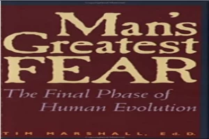 Man's Greatest Fear: The Final Phase of Human Evolution